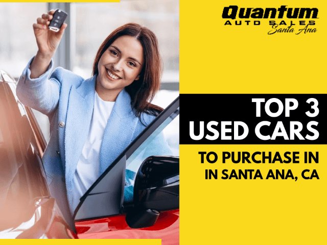 Top 3 Used Cars To Purchase in Santa Ana, CA in 2023