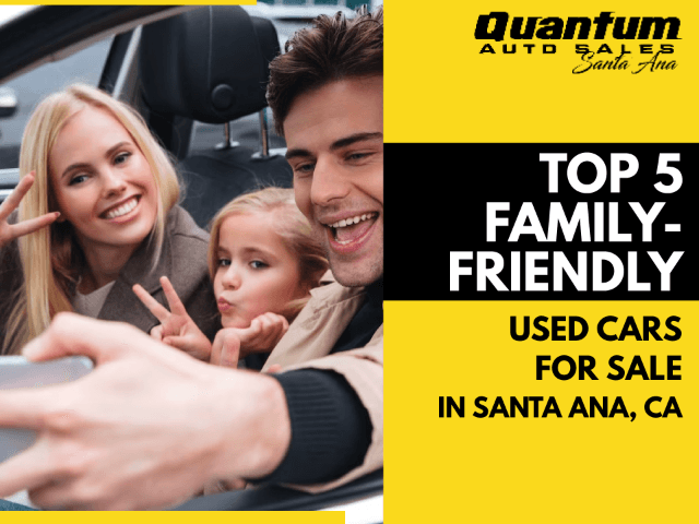 The Top 5 Family-Friendly Used Cars for Sale in Santa Ana
