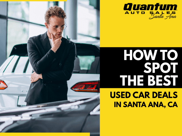 How to Spot the Best Used Car Deals in Santa Ana, CA